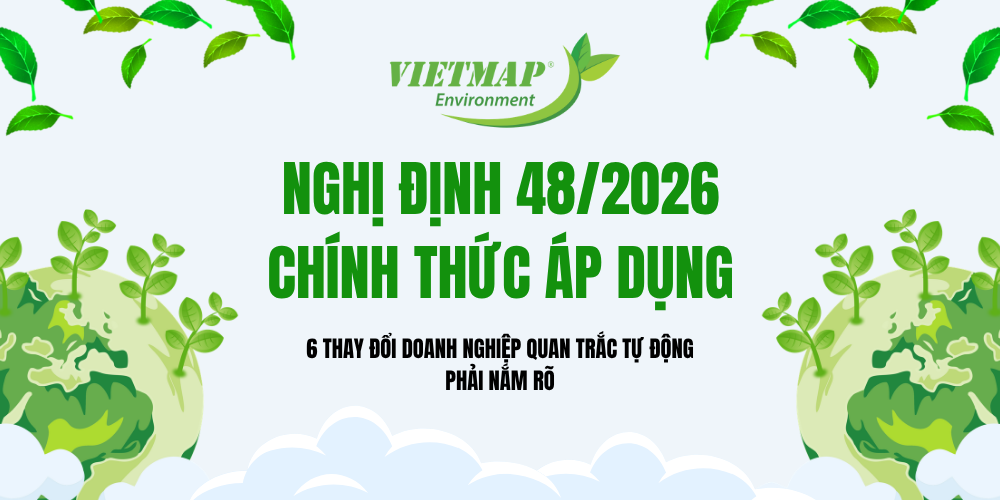 Nghị định 48/2026 chính thức áp dụng: 6 thay đổi doanh nghiệp quan trắc tự động phải nắm rõ