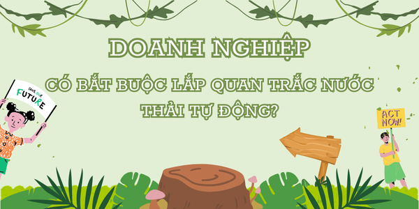 DOANH NGHIỆP CÓ BẮT BUỘC LẮP QUAN TRẮC NƯỚC THẢI TỰ ĐỘNG?